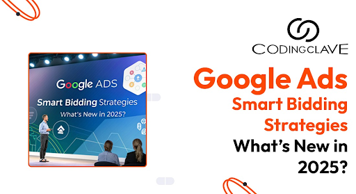 Google Ads Smart Bidding Strategies 2025 | Codingclave Technologies
