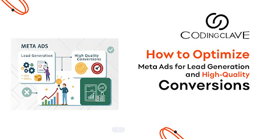 How to Optimize Meta Ads for Lead Generation | Codingclave Technologies