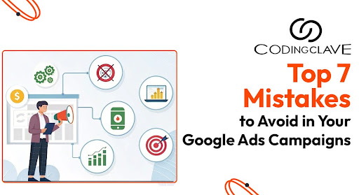 Top 7 Google Ads Mistakes | Codingclave Technologies